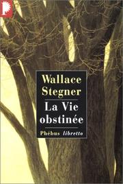 Cover of: La Vie obstinée by Wallace Stegner, Eric Chédaille