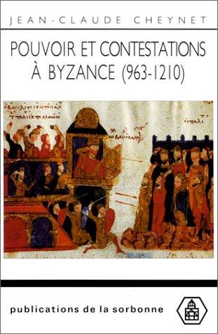 Pouvoir et contestations a byzance(963-1210) by Jean-Claude Cheynet