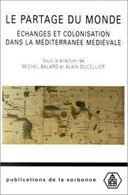 Cover of: Le partage du monde. Echanges et colonisation dans la Méditerranée médiévale by Michel Balard, Alain Duccelier