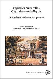 Capitales culturelles, capitales symboliques. paris et les expériences europeennes (18e-20e s.) by Charle /Roche