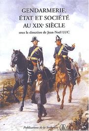 Gendarmerie, etat et societe au xixe siecle by Jean-Noël Luc