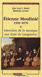 Cover of: Etienne Moulinié 1599-1676, intendant de la musique aux Etats du Languedoc by Jean-Louis Bonnet, Bérangère Lalanne