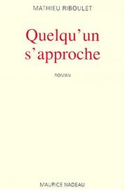 Cover of: Quelqu'un s'approche by Mathieu Riboulet
