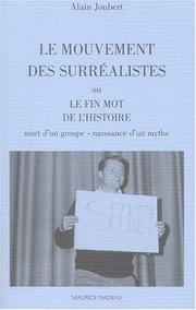 Cover of: Le Mouvement des surréalistes ou Le fin mot de l'histoire : Mort d'un groupe, naissance d'un mythe