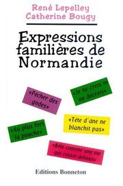 Cover of: Expressions familières de Normandie by Lepelley/Bougy