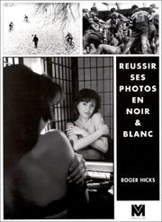 Cover of: Réussir ses photos en noir & blanc by Roger Hicks, Roger Hicks