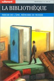 Cover of: La Bibliothèque. Miroir de l'âme, mémoire du monde