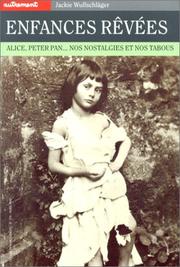 Cover of: Enfances rêvées : Alice, Peter Pan--nos nostalgies et nos tabous