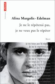 Cover of: Je ne le répéterai pas, je ne veux pas le répéter by Alina Margolis-Edelman