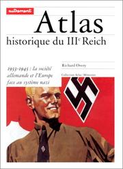 Cover of: Atlas historique du IIIe Reich. 1933-1945 : La Société allemande et l'Europe face au système nzi