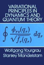 Cover of: Variational principles in dynamics and quantum theory by Wolfgang Yourgrau