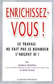 Cover of: Enrichissez-vous ! Le travail ne fait pas le bonheur, l'argent si ! by Stephen M. Polland, Mark Levine