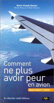 Cover of: Comment ne plus avoir peur en avion by Marie-Claude Dentan, Michel Polacco, Noël Chevrier