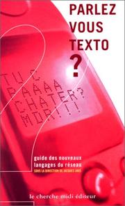 Cover of: Parlez-vous texto ? Guide des nouveaux langages du réseau by Jacques Anis