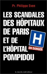 Cover of: Les Scandales des hôpitaux Paris et de l'hôpital Pompidou by Pr. Philippe Even