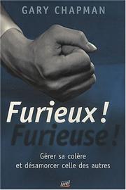 Cover of: Furieux ! furieuse ! gerer sa colere et desmorcer celle des autres