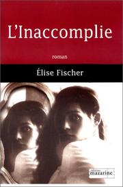 Cover of: L'Inaccomplie by Elise Fischer