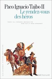 Cover of: Le rendez-vous des héros by Paco Ignacio Taibo II