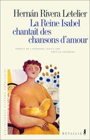 Cover of: La Reine Isabel chantait des chansons d'amour by Hernán Rivera Letelier, Bertille Hausberg