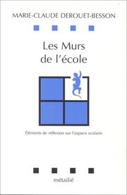 Cover of: Les Murs de l'école. Eléments de réflexion sur l'espace scolaire by Marie-Claude Derouet-Besson