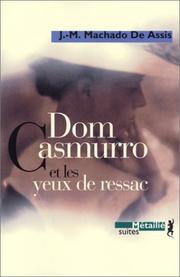 Cover of: Dom Casmurro et les yeux de ressac by Machado de Assis, Anne-Marie Quint