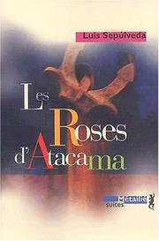 Cover of: Les Roses d'Atacama by Luis Sepúlveda, François Gaudry