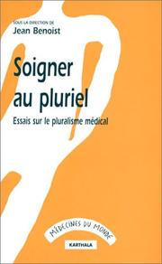Cover of: Soigner au pluriel : Essais sur le pluralisme médical