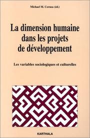 Cover of: La dimension humaine dans les projets de développement (traduit de l'anglais). Les variables sociologiques et culturelles