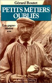 Cover of: Petits métiers oubliés. Les Gagne-misère, tome 3 by Gérard Boutet