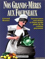 Cover of: Nos grands-mères aux fourneaux. Savoureuses anecdotes et bons petits plats de la cuisine paysanne