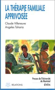 Cover of: La thérapie familiale apprivoisée by Claude Villeneuve, Angeles Toharia