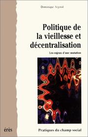 Cover of: Politique de la vieillesse et décentralisation. Les enjeux d'une mutation by Dominique Argoud