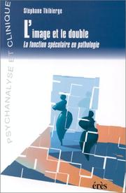 Cover of: L'image et le double. La fonction spéculaire en pathologie