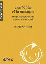 Cover of: Les bébés et la musique. Premières sensations et créations sonores by Chantal Grosléziat