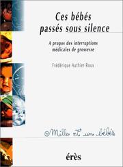 Cover of: Ces bébés passés sous silence. A propos des interruptions médicales de grossesse