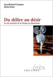 Cover of: Du délire au désir : Les dix propriétés de la clinique psychanalytique