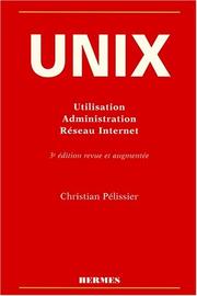 Cover of: Unix: Utilisation, administration, réseau Internet