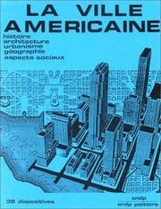 Cover of: La Ville américaine. Histoire, architecture, urbanisme, géographie, aspects sociaux avec 38 diapositives by Jean Soumagne