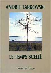 Le Temps scellé by Andreï Tarkovski, Andrej Arsenʹevič Tarkovskij