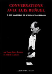 Cover of: Conversations avec Luis Bunuel. Il est dangereux de se pencher au-dedans by Perez Tomas Turrent, José de la Colina, Charles Tesson