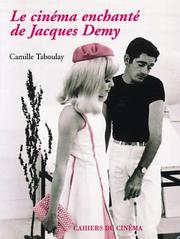 Cover of: Le Cinéma enchanté de Jacques Demy by Camille Taboulay