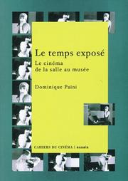 Cover of: Le temps exposé : Le Cinéma de la salle au musée
