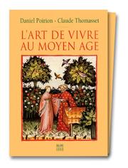 Cover of: L'art de vivre au Moyen Age by Tacuinum sanitatis (Ms Osterr. Nationalbib. ser., Daniel Poirion, Claude Thomasset, Ibn Butlan