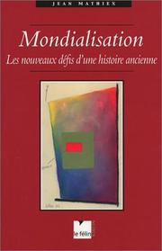 Cover of: Mondialisation : Les Nouveaux Défis d'une histoire ancienne