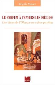 Cover of: Le Parfum à travers les siècles  by Brigitte Munier