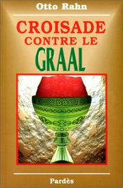 Cover of: Croisade contre le Graal: Grandeur et Chute des Albigeois