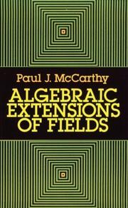 Cover of: Algebraic extensions of fields by Paul J. McCarthy