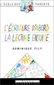 Cover of: L'Ecriture d'abord, la lecture ensuite by Dominique Fily