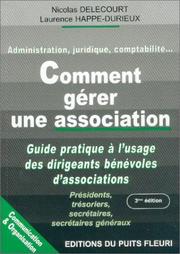 Cover of: Comment gérer une association by Nicolas Delecourt, Laurence Happe-Durieux
