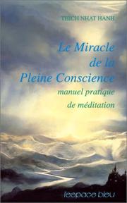 Cover of: Le Miracle de la pleine conscience - Manuel pratique de méditation by Thích Nhất Hạnh